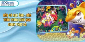 Bắn Cá Ngư Ông - Hóa Thân Thành Kình Ngư Chinh Phục Cá