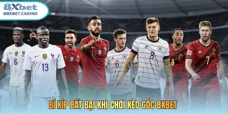 Bí kíp bất bại khi chơi kèo góc 8XBET 