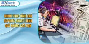 Chinh Phục Đỉnh Cao Esports 8XBET | Rinh Quà Không Giới Hạn