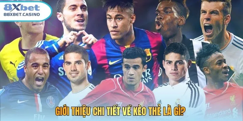 Giới thiệu chi tiết về kèo thẻ là gì? 