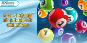 Lô Gan - Ấu Hiệu Nhận Biết Chuẩn Không Cần Chỉnh Năm 2026