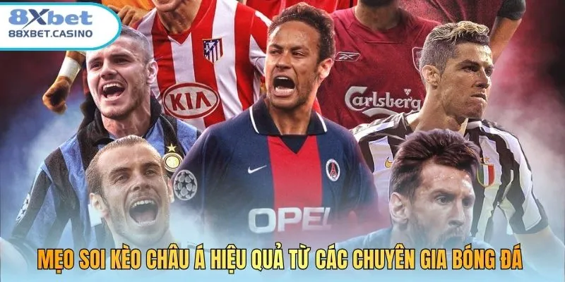 Mẹo soi kèo châu Á hiệu quả từ các chuyên gia bóng đá 