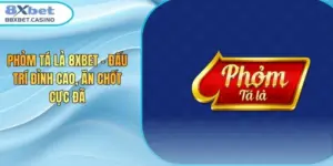 Phỏm Tá Lả 8XBet – Đấu Trí Đỉnh Cao, Ăn Chốt Cực Đã